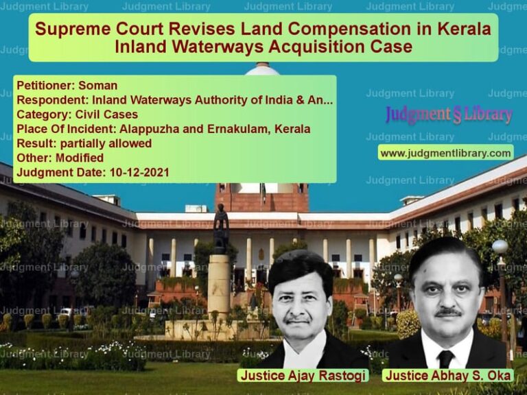 Supreme Court Revises Land Compensation in Kerala Inland Waterways Acquisition Case image for SC Judgment dated 10-12-2021 in the case of Soman vs Inland Waterways Authority of