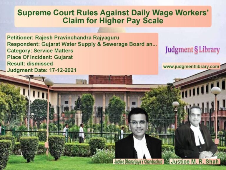 Supreme Court Rules Against Daily Wage Workers' Claim for Higher Pay Scale image for SC Judgment dated 17-12-2021 in the case of Rajesh Pravinchandra Rajyaguru vs Gujarat Water Supply & Sewerag