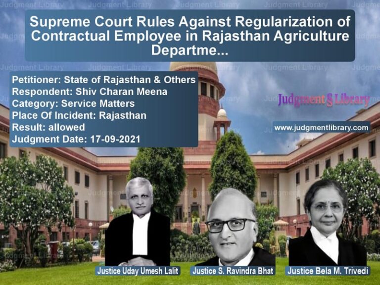 Supreme Court Rules Against Regularization of Contractual Employee in Rajasthan Agriculture Department image for SC Judgment dated 17-09-2021 in the case of State of Rajasthan & Others vs Shiv Charan Meena