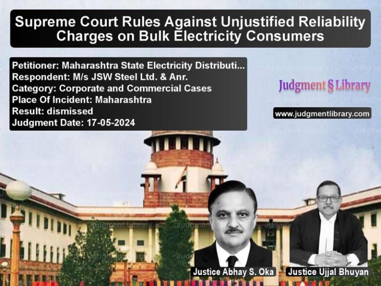 Supreme Court Rules Against Unjustified Reliability Charges on Bulk Electricity Consumers image for SC Judgment dated 17-05-2024 in the case of Maharashtra State Electricity vs M/s JSW Steel Ltd. & Anr.