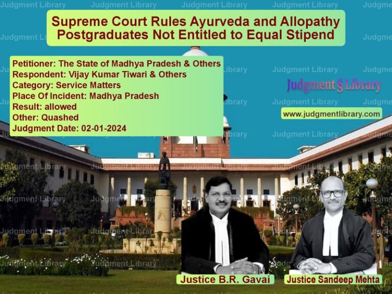 Supreme Court Rules Ayurveda and Allopathy Postgraduates Not Entitled to Equal Stipend image for SC Judgment dated 02-01-2024 in the case of The State of Madhya Pradesh & vs Vijay Kumar Tiwari & Others
