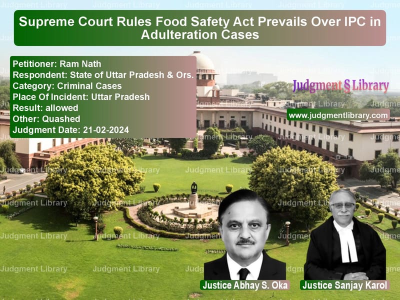 Supreme Court Rules Food Safety Act Prevails Over IPC in Adulteration Cases image for SC Judgment dated 21-02-2024 in the case of Ram Nath vs State of Uttar Pradesh & Ors.