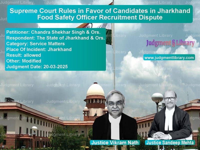Supreme Court Rules in Favor of Candidates in Jharkhand Food Safety Officer Recruitment Dispute image for SC Judgment dated 20-03-2025 in the case of Chandra Shekhar Singh & Ors. vs The State of Jharkhand & Ors.