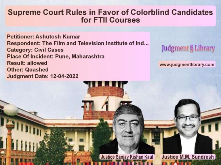 Supreme Court Rules in Favor of Colorblind Candidates for FTII Courses image for SC Judgment dated 12-04-2022 in the case of Ashutosh Kumar vs The Film and Television Instit