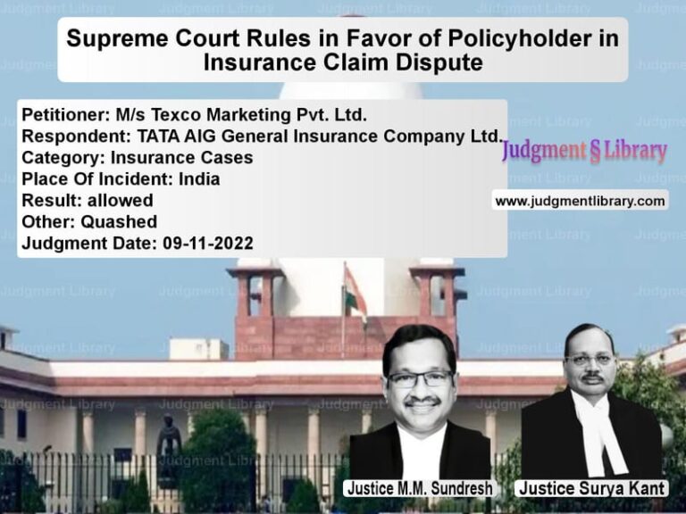 Supreme Court Rules in Favor of Policyholder in Insurance Claim Dispute image for SC Judgment dated 09-11-2022 in the case of M/s Texco Marketing Pvt. Ltd. vs TATA AIG General Insurance Com