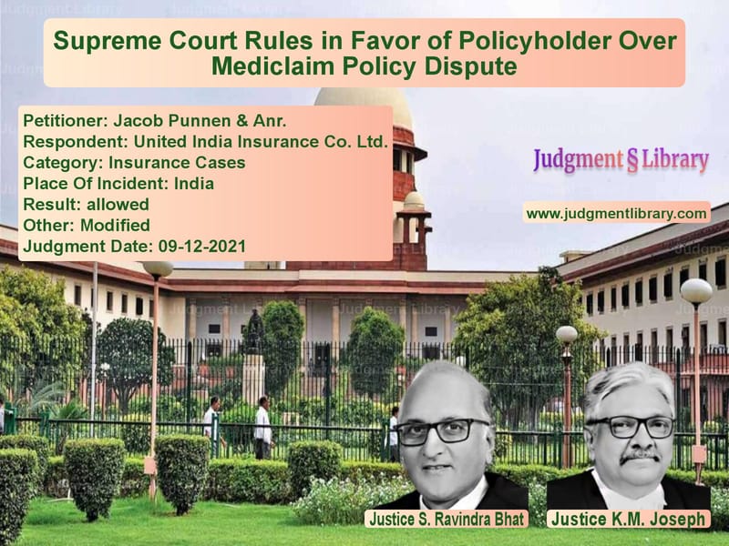 Supreme Court Rules in Favor of Policyholder Over Mediclaim Policy Dispute image for SC Judgment dated 09-12-2021 in the case of Jacob Punnen & Anr. vs United India Insurance Co. Ltd