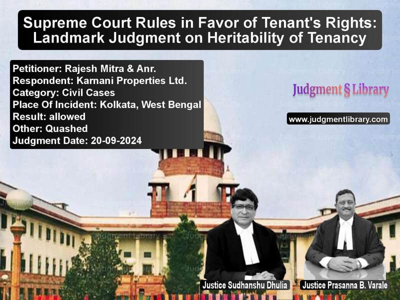 Supreme Court Rules in Favor of Tenant's Rights: Landmark Judgment on Heritability of Tenancy image for SC Judgment dated 20-09-2024 in the case of Rajesh Mitra & Anr. vs Karnani Properties Ltd.