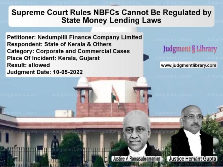 Supreme Court Rules NBFCs Cannot Be Regulated by State Money Lending Laws image for SC Judgment dated 10-05-2022 in the case of Nedumpilli Finance Company Lim vs State of Kerala & Others
