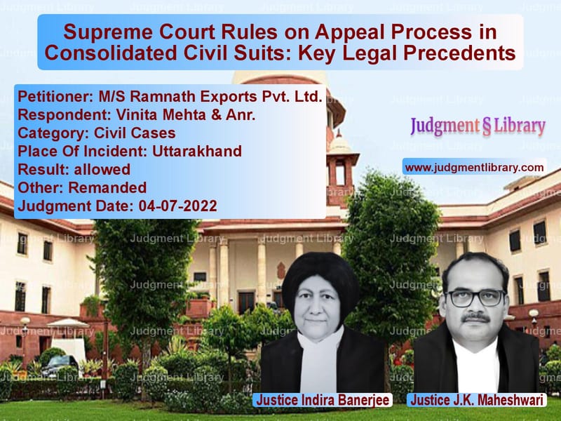Supreme Court Rules on Appeal Process in Consolidated Civil Suits: Key Legal Precedents image for SC Judgment dated 04-07-2022 in the case of M/S Ramnath Exports Pvt. Ltd. vs Vinita Mehta & Anr.
