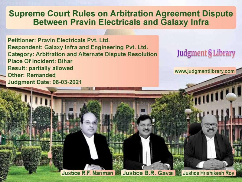 Supreme Court Rules on Arbitration Agreement Dispute Between Pravin Electricals and Galaxy Infra image for SC Judgment dated 08-03-2021 in the case of Pravin Electricals Pvt. Ltd. vs Galaxy Infra and Engineering P