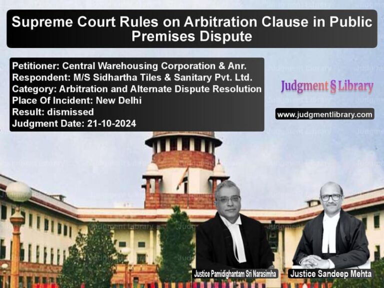 Supreme Court Rules on Arbitration Clause in Public Premises Dispute image for SC Judgment dated 21-10-2024 in the case of Central Warehousing Corporatio vs M/S Sidhartha Tiles & Sanitary