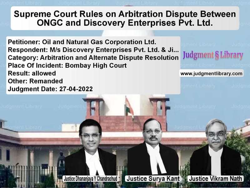 Supreme Court Rules on Arbitration Dispute Between ONGC and Discovery Enterprises Pvt. Ltd. image for SC Judgment dated 27-04-2022 in the case of Oil and Natural Gas Corporatio vs M/s Discovery Enterprises Pvt.