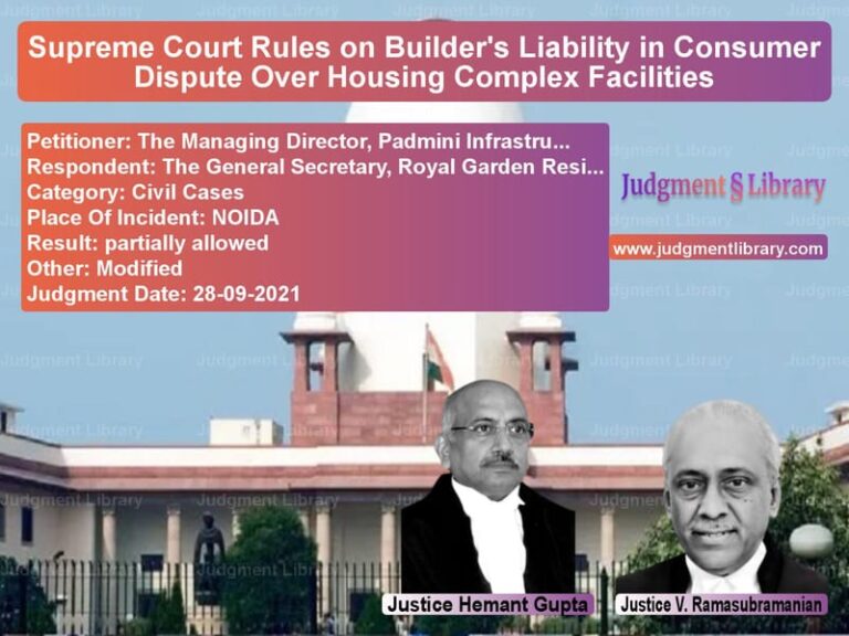 Supreme Court Rules on Builder's Liability in Consumer Dispute Over Housing Complex Facilities image for SC Judgment dated 28-09-2021 in the case of The Managing Director, Padmini vs The General Secretary, Royal G