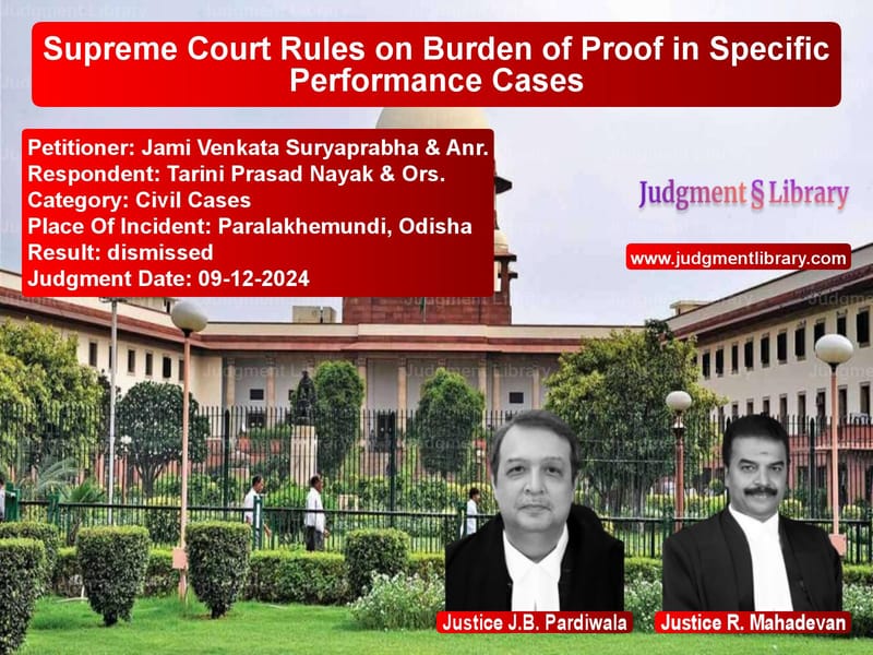 Supreme Court Rules on Burden of Proof in Specific Performance Cases image for SC Judgment dated 09-12-2024 in the case of Jami Venkata Suryaprabha & Anr vs Tarini Prasad Nayak & Ors.