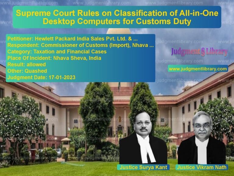 Supreme Court Rules on Classification of All-in-One Desktop Computers for Customs Duty image for SC Judgment dated 17-01-2023 in the case of Hewlett Packard India Sales Pv vs Commissioner of Customs (Impor