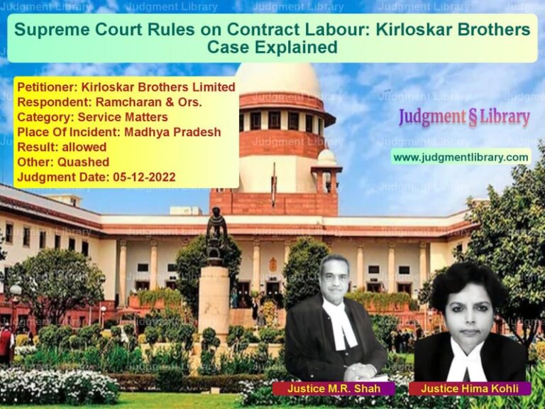 Supreme Court Rules on Contract Labour: Kirloskar Brothers Case Explained image for SC Judgment dated 05-12-2022 in the case of Kirloskar Brothers Limited vs Ramcharan & Ors.