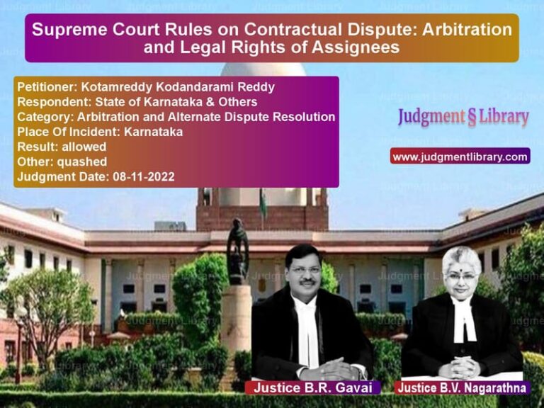Supreme Court Rules on Contractual Dispute: Arbitration and Legal Rights of Assignees image for SC Judgment dated 08-11-2022 in the case of Kotamreddy Kodandarami Reddy vs State of Karnataka & Others