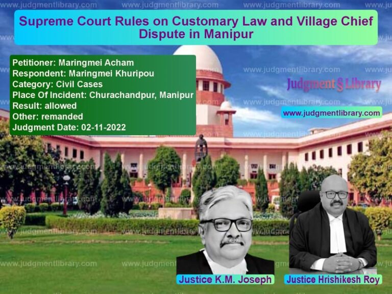 Supreme Court Rules on Customary Law and Village Chief Dispute in Manipur image for SC Judgment dated 02-11-2022 in the case of Maringmei Acham vs Maringmei Khuripou