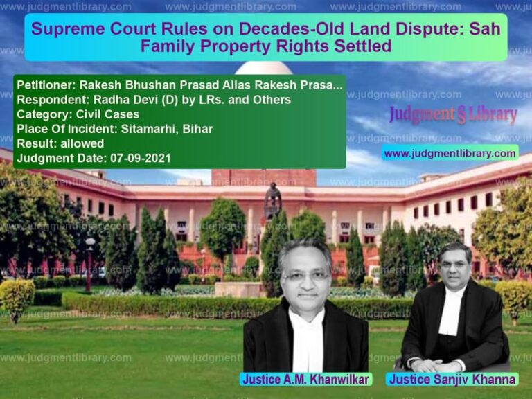 Supreme Court Rules on Decades-Old Land Dispute: Sah Family Property Rights Settled image for SC Judgment dated 07-09-2021 in the case of Rakesh Bhushan Prasad Alias Ra vs Radha Devi (D) by LRs. and Oth