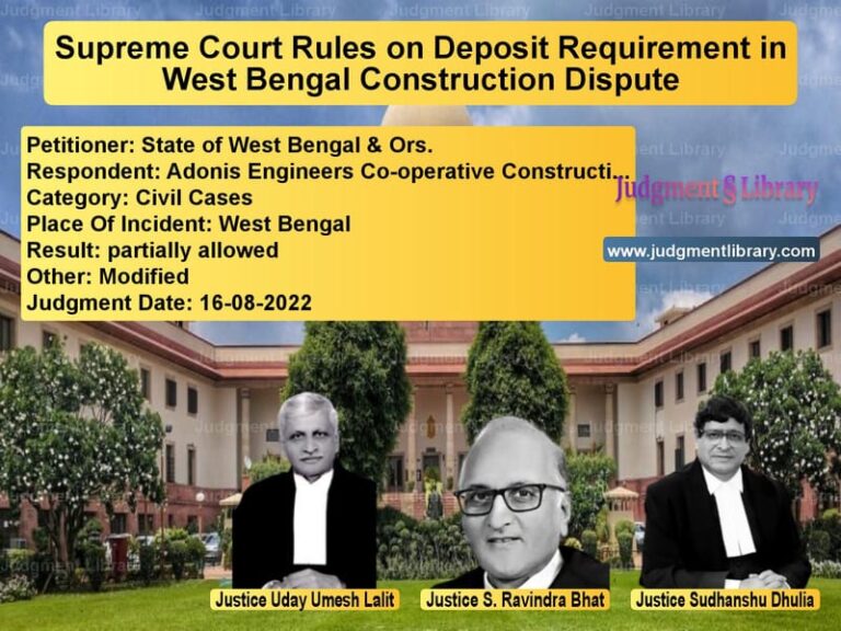 Supreme Court Rules on Deposit Requirement in West Bengal Construction Dispute image for SC Judgment dated 16-08-2022 in the case of State of West Bengal & Ors. vs Adonis Engineers Co-operative