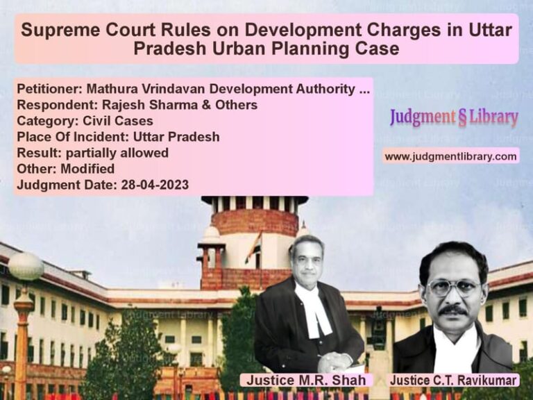Supreme Court Rules on Development Charges in Uttar Pradesh Urban Planning Case image for SC Judgment dated 28-04-2023 in the case of Mathura Vrindavan Development vs Rajesh Sharma & Others