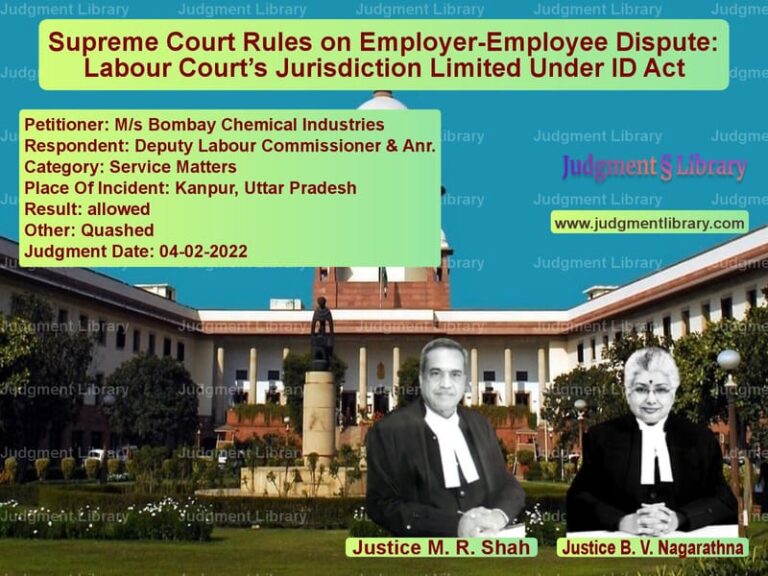 Supreme Court Rules on Employer-Employee Dispute: Labour Court’s Jurisdiction Limited Under ID Act image for SC Judgment dated 04-02-2022 in the case of M/s Bombay Chemical Industries vs Deputy Labour Commissioner & A