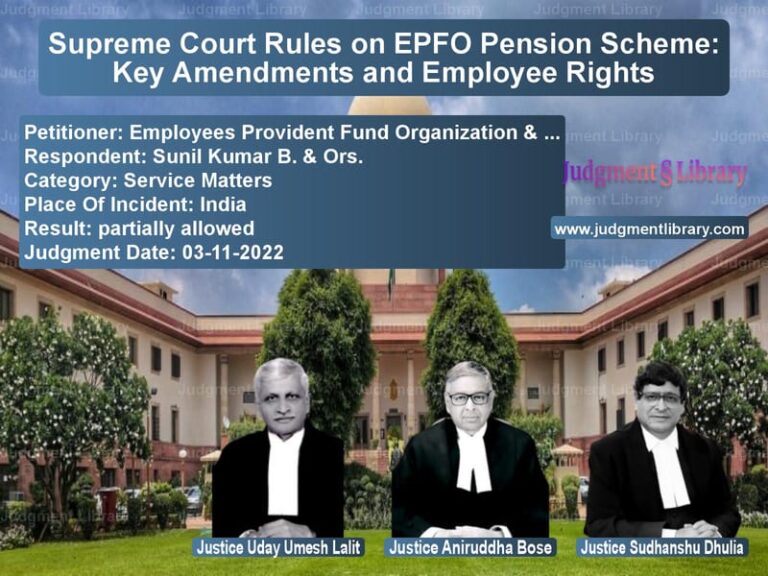 Supreme Court Rules on EPFO Pension Scheme: Key Amendments and Employee Rights image for SC Judgment dated 03-11-2022 in the case of Employees Provident Fund Organ vs Sunil Kumar B. & Ors.