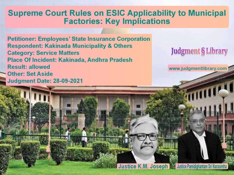 Supreme Court Rules on ESIC Applicability to Municipal Factories: Key Implications image for SC Judgment dated 28-09-2021 in the case of Employees’ State Insurance Cor vs Kakinada Municipality & Others