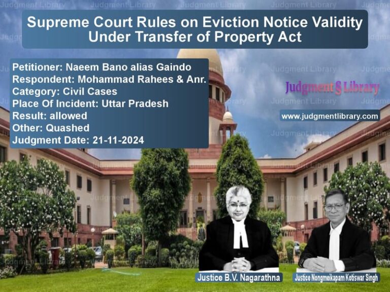 Supreme Court Rules on Eviction Notice Validity Under Transfer of Property Act image for SC Judgment dated 21-11-2024 in the case of Naeem Bano alias Gaindo vs Mohammad Rahees & Anr.
