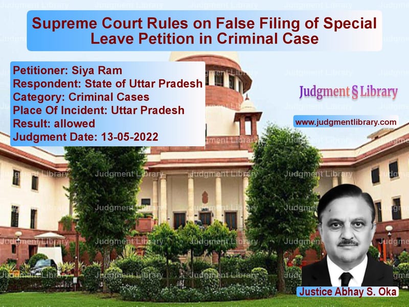 Supreme Court Rules on False Filing of Special Leave Petition in Criminal Case image for SC Judgment dated 13-05-2022 in the case of Siya Ram vs State of Uttar Pradesh