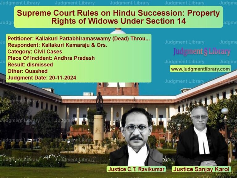Supreme Court Rules on Hindu Succession: Property Rights of Widows Under Section 14 image for SC Judgment dated 20-11-2024 in the case of Kallakuri Pattabhiramaswamy (D vs Kallakuri Kamaraju & Ors.