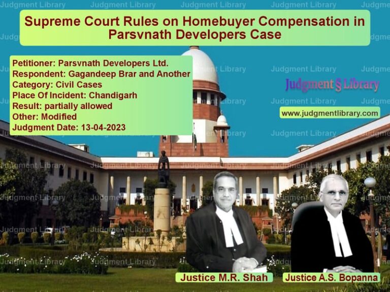 Supreme Court Rules on Homebuyer Compensation in Parsvnath Developers Case image for SC Judgment dated 13-04-2023 in the case of Parsvnath Developers Ltd. vs Gagandeep Brar and Another