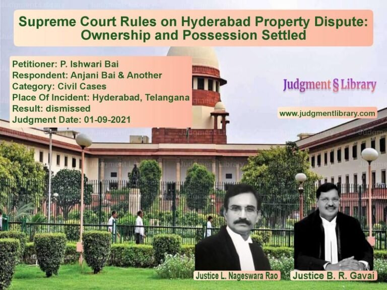 Supreme Court Rules on Hyderabad Property Dispute: Ownership and Possession Settled image for SC Judgment dated 01-09-2021 in the case of P. Ishwari Bai vs Anjani Bai & Another