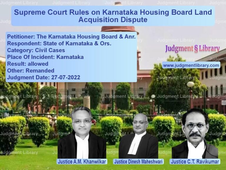 Supreme Court Rules on Karnataka Housing Board Land Acquisition Dispute image for SC Judgment dated 27-07-2022 in the case of The Karnataka Housing Board & vs State of Karnataka & Ors.