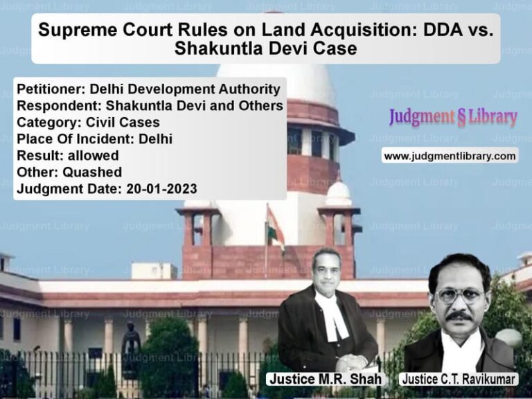 Supreme Court Rules on Land Acquisition: DDA vs. Shakuntla Devi Case image for SC Judgment dated 20-01-2023 in the case of Delhi Development Authority vs Shakuntla Devi and Others