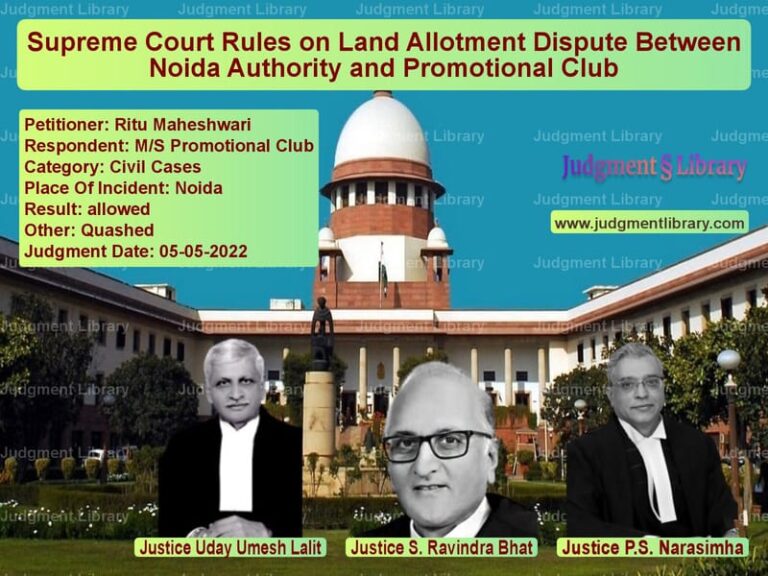 Supreme Court Rules on Land Allotment Dispute Between Noida Authority and Promotional Club image for SC Judgment dated 05-05-2022 in the case of Ritu Maheshwari vs M/S Promotional Club