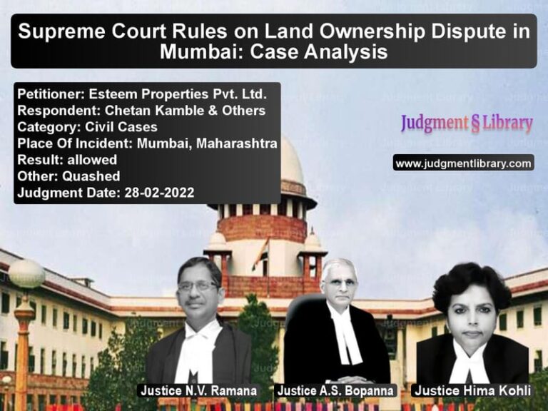 Supreme Court Rules on Land Ownership Dispute in Mumbai: Case Analysis image for SC Judgment dated 28-02-2022 in the case of Esteem Properties Pvt. Ltd. vs Chetan Kamble & Others