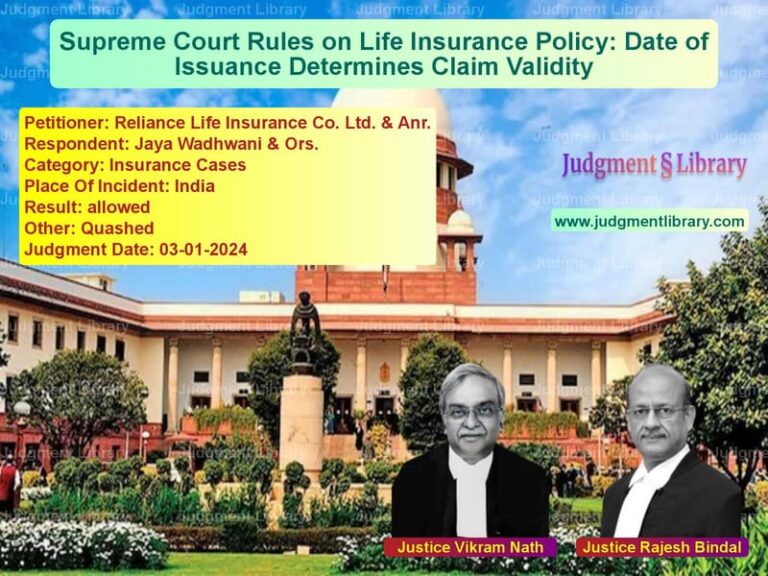 Supreme Court Rules on Life Insurance Policy: Date of Issuance Determines Claim Validity image for SC Judgment dated 03-01-2024 in the case of Reliance Life Insurance Co. Lt vs Jaya Wadhwani & Ors.
