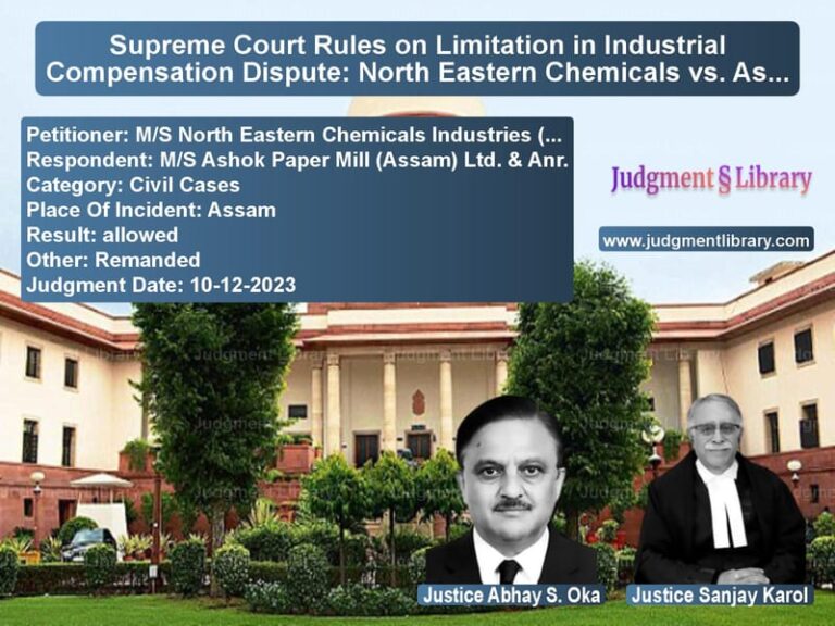 Supreme Court Rules on Limitation in Industrial Compensation Dispute: North Eastern Chemicals vs. Ashok Paper Mill image for SC Judgment dated 10-12-2023 in the case of M/S North Eastern Chemicals In vs M/S Ashok Paper Mill (Assam) L