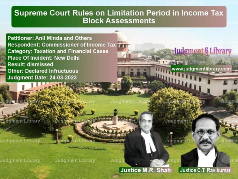 Supreme Court Rules on Limitation Period in Income Tax Block Assessments image for SC Judgment dated 24-03-2023 in the case of Anil Minda and Others vs Commissioner of Income Tax