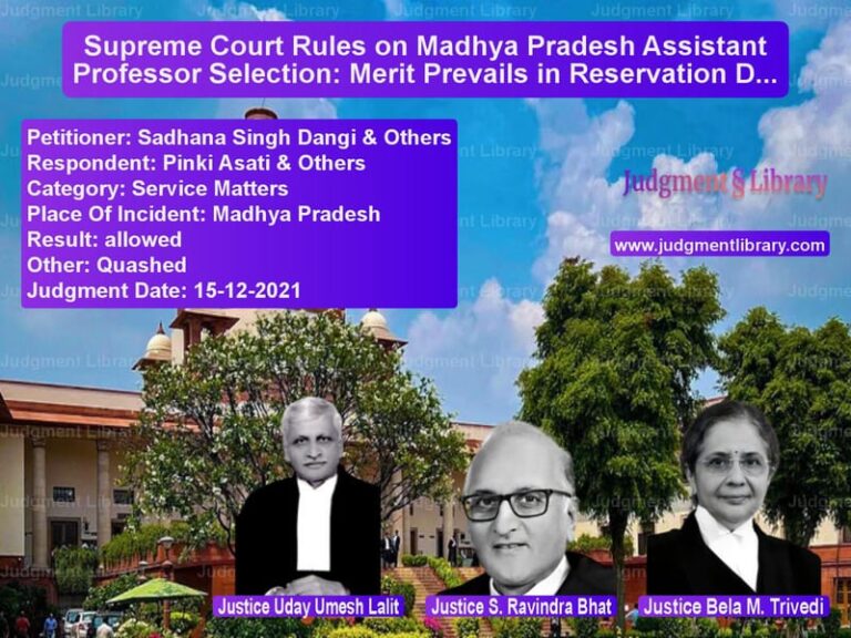 Supreme Court Rules on Madhya Pradesh Assistant Professor Selection: Merit Prevails in Reservation Dispute image for SC Judgment dated 15-12-2021 in the case of Sadhana Singh Dangi & Others vs Pinki Asati & Others