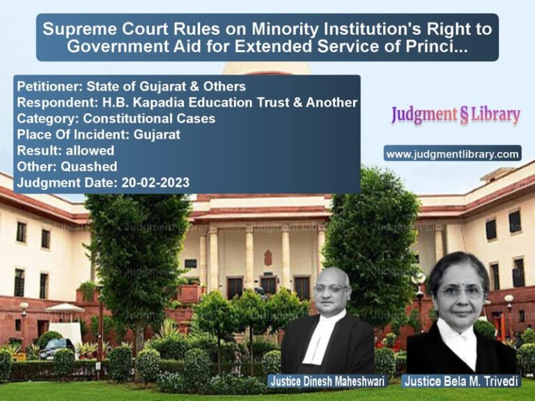 Supreme Court Rules on Minority Institution's Right to Government Aid for Extended Service of Principal image for SC Judgment dated 20-02-2023 in the case of State of Gujarat & Others vs H.B. Kapadia Education Trust &
