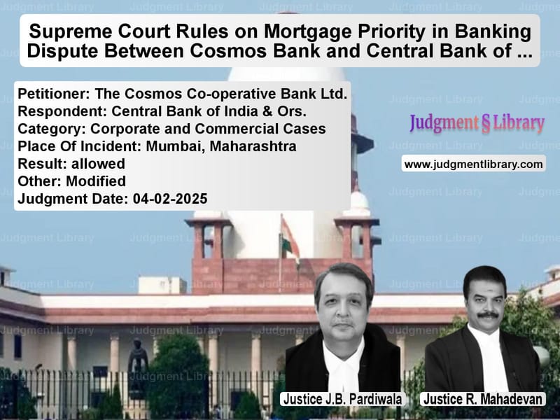 Supreme Court Rules on Mortgage Priority in Banking Dispute Between Cosmos Bank and Central Bank of India image for SC Judgment dated 04-02-2025 in the case of The Cosmos Co-operative Bank L vs Central Bank of India & Ors.