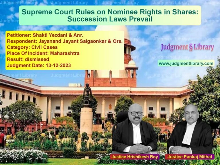 Supreme Court Rules on Nominee Rights in Shares: Succession Laws Prevail image for SC Judgment dated 13-12-2023 in the case of Shakti Yezdani & Anr. vs Jayanand Jayant Salgaonkar & O