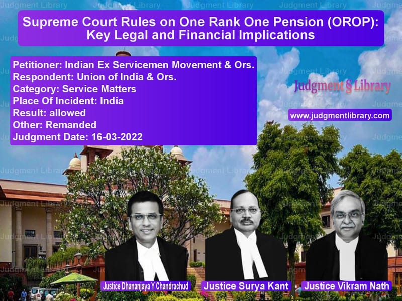 Supreme Court Rules on One Rank One Pension (OROP): Key Legal and Financial Implications image for SC Judgment dated 16-03-2022 in the case of Indian Ex Servicemen Movement vs Union of India & Ors.