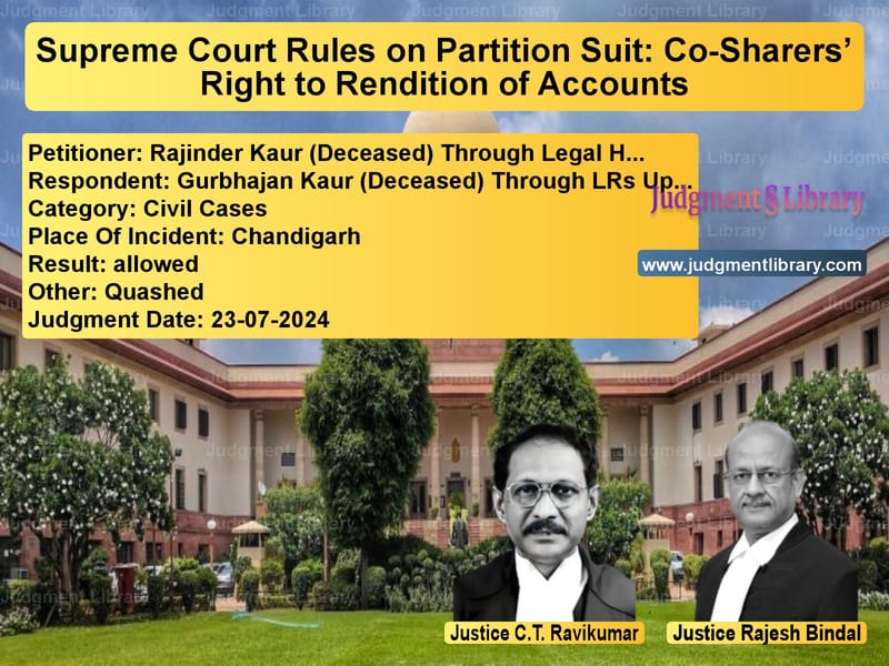 Supreme Court Rules on Partition Suit: Co-Sharers’ Right to Rendition of Accounts image for SC Judgment dated 23-07-2024 in the case of Rajinder Kaur (Deceased) Throu vs Gurbhajan Kaur (Deceased) Thro