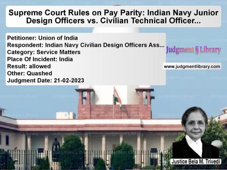 Supreme Court Rules on Pay Parity: Indian Navy Junior Design Officers vs. Civilian Technical Officers image for SC Judgment dated 21-02-2023 in the case of Union of India vs Indian Navy Civilian Design Of