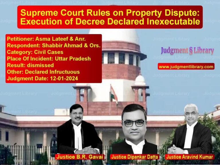 Supreme Court Rules on Property Dispute: Execution of Decree Declared Inexecutable image for SC Judgment dated 12-01-2024 in the case of Asma Lateef & Anr. vs Shabbir Ahmad & Ors.