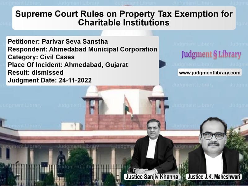 Supreme Court Rules on Property Tax Exemption for Charitable Institutions image for SC Judgment dated 24-11-2022 in the case of Parivar Seva Sanstha vs Ahmedabad Municipal Corporatio