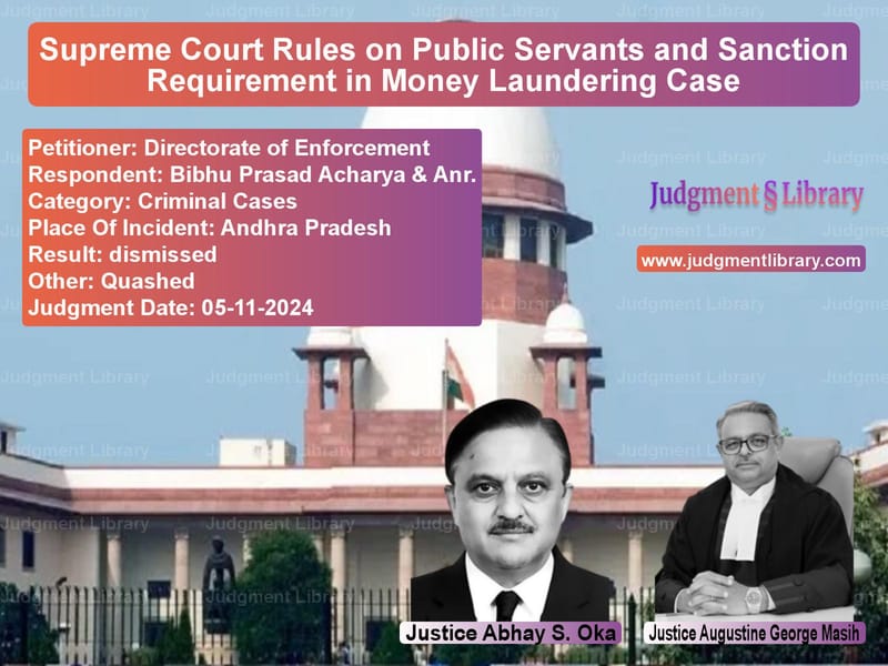 Supreme Court Rules on Public Servants and Sanction Requirement in Money Laundering Case image for SC Judgment dated 05-11-2024 in the case of Directorate of Enforcement vs Bibhu Prasad Acharya & Anr.